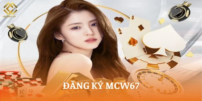Cách đăng ký tài khoản MCW67 cực dễ dàng theo 3 bước