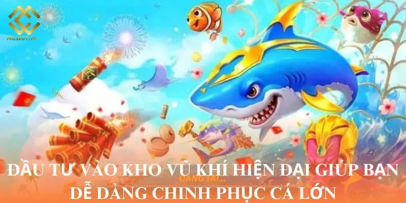 Đầu tư vào kho vũ khí hiện đại giúp bạn dễ dàng chinh phục cá lớn