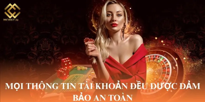 Mọi thông tin tài khoản đều được đảm bảo an toàn