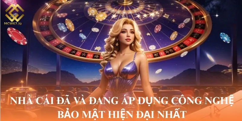 Nhà cái đã và đang áp dụng công nghệ bảo mật hiện đại nhất