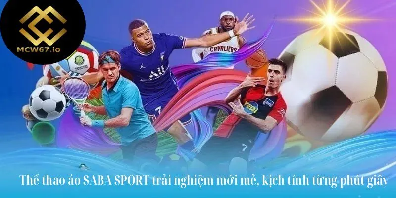 Thể thao ảo SABA SPORT trải nghiệm mới mẻ, kịch tính từng phút giây