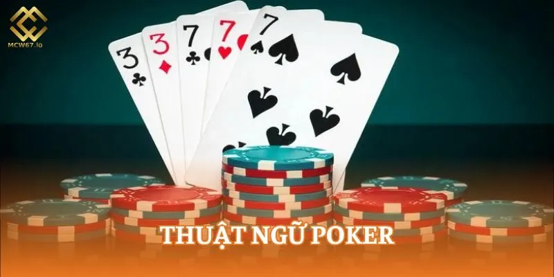Trò chơi poker sử dụng nhiều thuật ngữ độc đáo